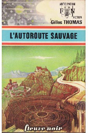 [FNA 742] • [La Terre sauvage 01] • L'autoroute sauvage